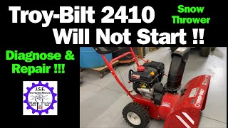 Troy Bilt 2410 Snow Blower will not start. How to Diagnose and repair