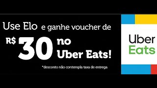 CUPOM UBER EATS R$ 30 USANDO CARTÃO ELO PROMOÇÃO