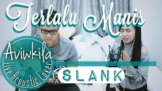 Slank - Terlalu Manis (Live Acoustic Cover by Aviwkila) chords