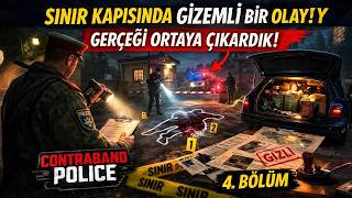 Sınır Kapısında Gizemli Bir Olay! Gerçeği Ortaya Çıkardık - Contraband Police 4. Bölüm