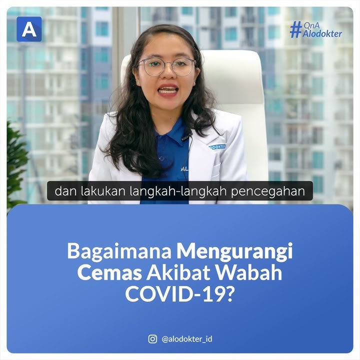 Bagaimana Mengurangi Cemas Akibat Wabah COVID-19?