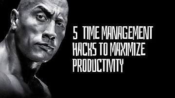 5 Time Management Hacks to Maximize Productivity
