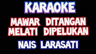 Download Lagu Karaoke mawar di tangan melati di pelukan nais larasati original lirik dangdut MP3