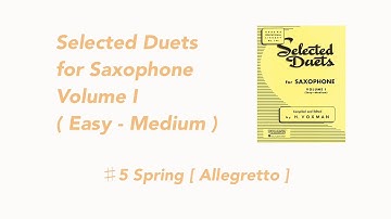 #5 Spring [ Allegretto ] Selected Duets for Saxophone Volume I compiled and edited by H.Voxman