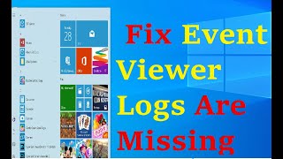 How to Fix Event Viewer Logs Are Missing in Windows 10
