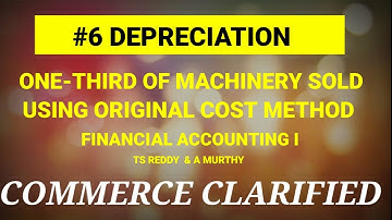 #6 DEPRECIATION - ONE THIRD MACHINERY SOLD USING STRAIGHT LINE METHOD