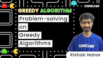 Problem-solving on Greedy Algorithms | Part 4 | Greedy Algorithms | CodeChef Tutorials