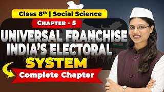 Universal Franchise & India’s Electoral System 🔥 | Class 8 Civics | Complete Chapter | Anjali Ma’am