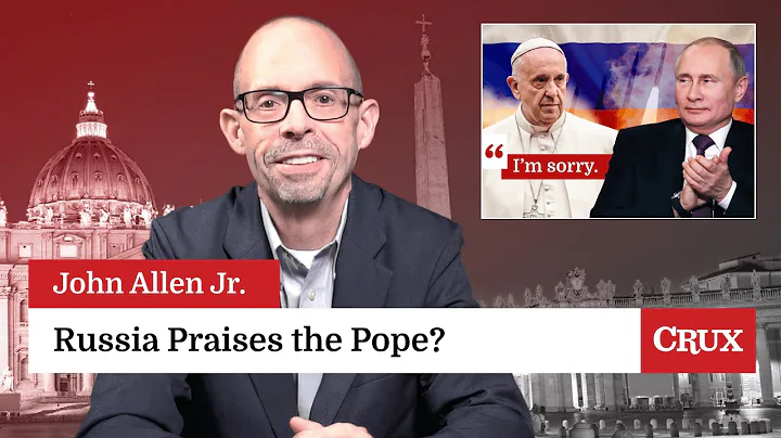 Russia praises Pope for ability to admit mistakes: Last Week in the Church with John Allen Jr.