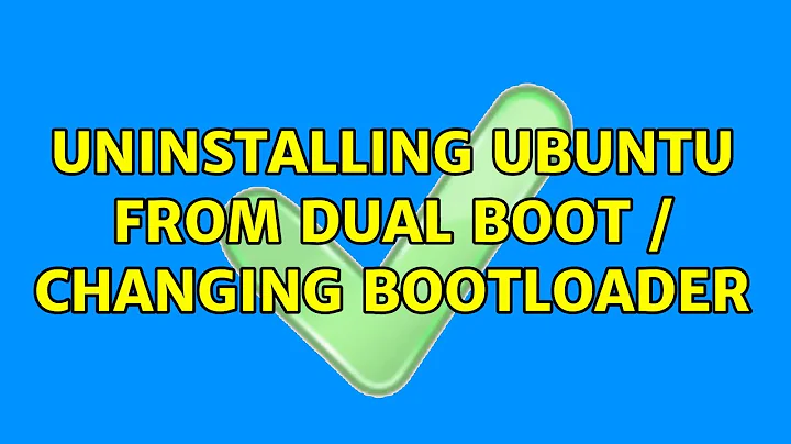 Ubuntu: Uninstalling Ubuntu from dual boot / changing bootloader (2 Solutions!!)