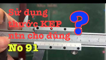 Cách đọc thước kẹp trong phòng thí nghiệm - Ngôi nhà của Trúc Official - No 91