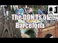 Visit Barcelona - The DON'Ts of Visiting Barcelona, Spain