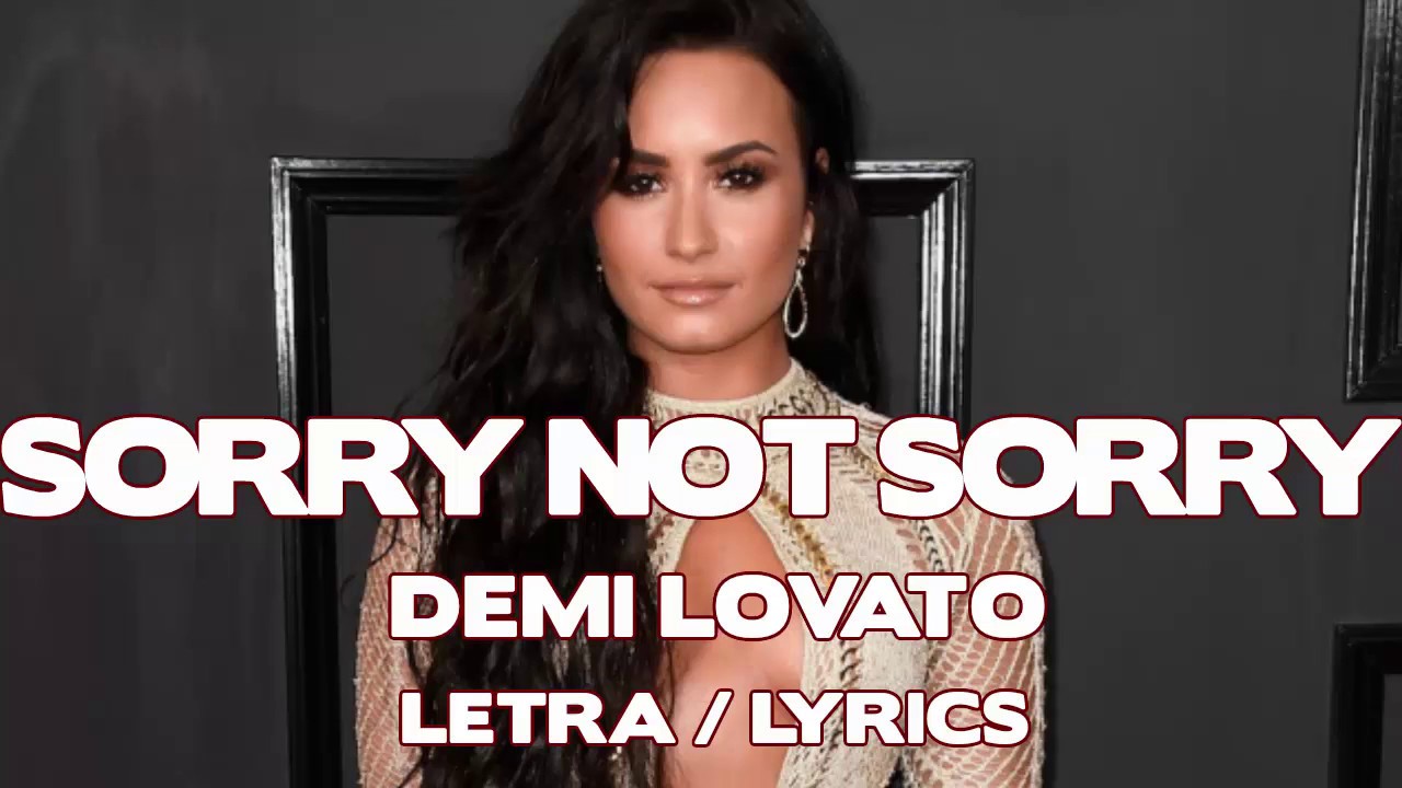 Sorry Not Sorry Demi Lovato Letra Lyrics Youtube