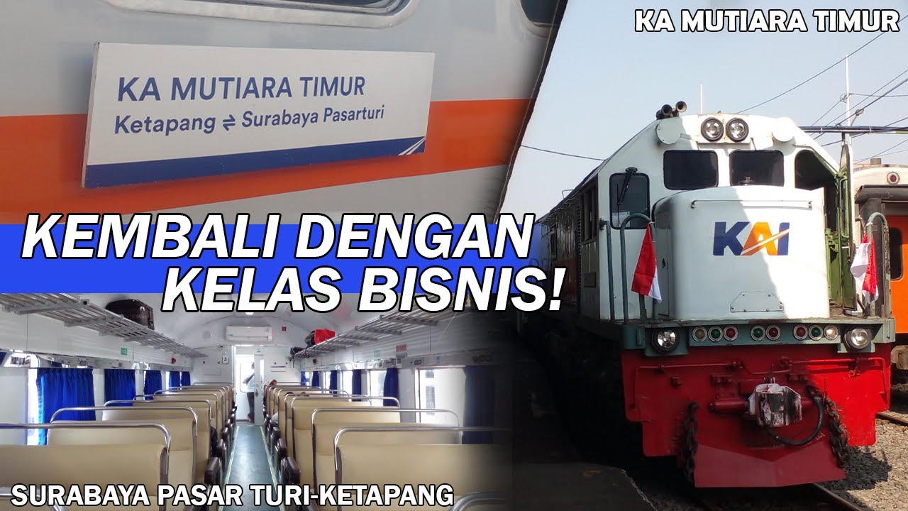 HADIR DENGAN KELAS BISNIS! | Full Trip KA Mutiara Timur Kelas Bisnis Surabaya Pasar Turi-Ketapang
