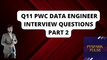 Question 11: PWC Interview Questions part 2| data engineers | #pyspark #bigdata #pwc #interview