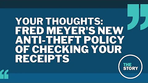 The Story viewers respond to Fred Meyer's receipt-checking policy