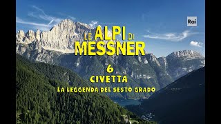 Le Alpi Di Messner 06. Civetta, La Leggenda Del Sesto Grado Veneto Bl