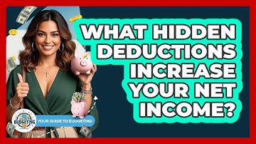 What Hidden Deductions Increase Your Net Income? - Your Guide to Budgeting