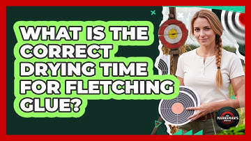 What Is The Correct Drying Time For Fletching Glue?
