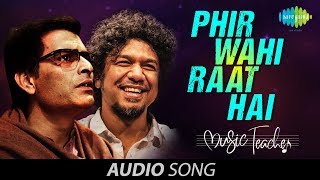 Phir Wahi Raat Hai | Audio | फिर वही रात है | Papon | Rochak Kohli | Manav Kaul | Music Teacher