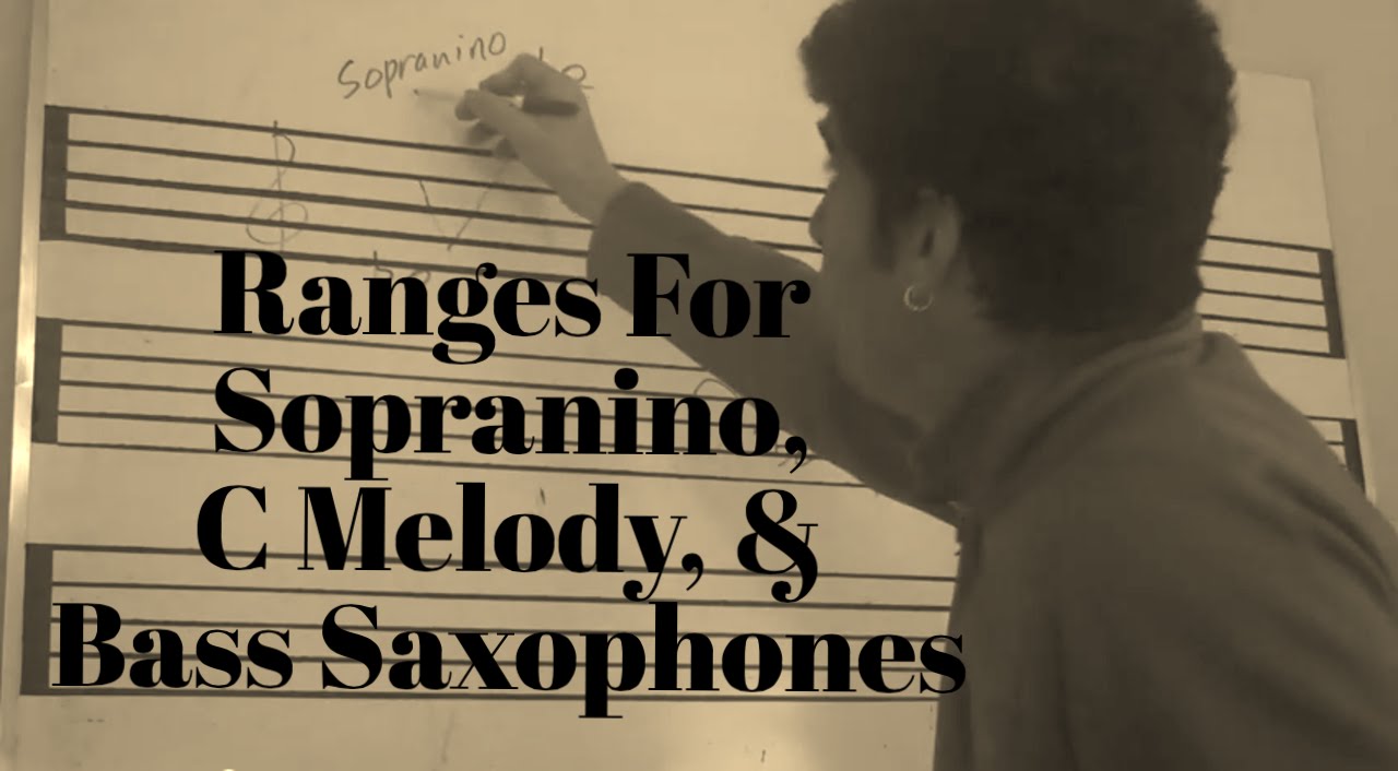 Sopranino, C Melody, Bass Sax Ranges YouTube