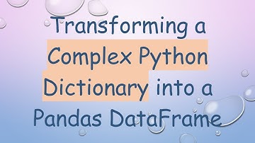 Transforming a Complex Python Dictionary into a Pandas DataFrame