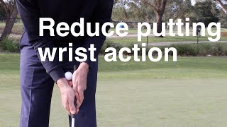 Reduce wrist movement in your putting