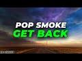 Pop Smoke - GET BACK (Lyrics)