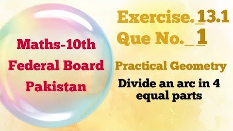 Exercise 13.1, Q1, Practical Geometry, Class 10 Maths, Federal Board, Pakistan, Urdu, hindi, Arc