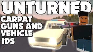 CARPAT GUNS AND VEHICLE IDS! (Unturned)