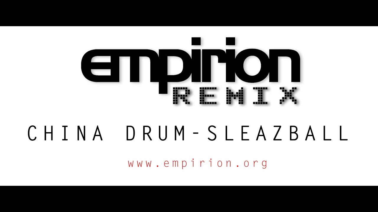 Watch China Drum - Sleazeball - empirion remix on YouTube Watch China Drum - Sleazeball - empirion remix on YouTube