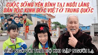 Bất ngờ với thái độ khi gặp người lạ của dân làng Kinh Tộc ở Trung Quốc