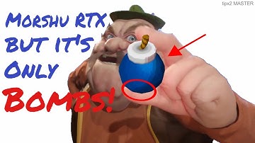 MORSHU RTX but he ONLY HAS BOMBS!