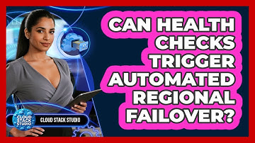 Can Health Checks Trigger Automated Regional Failover?