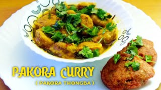 Pakora Curry(Pakora Thongba)/Manipuri Cuisine easy recipe!