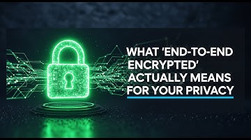 What "End-to-End Encrypted" Actually Means for Your Privacy