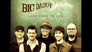 Video thumbnail of "Big Daddy Weave - Redeemed"