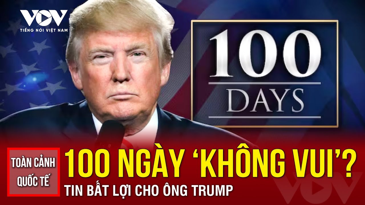 TOÀN CẢNH QUỐC TẾ TỐI 28/4: 100 ngày 'không vui' - Tin bất lợi cho ông Trump