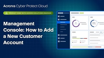 Acronis Cyber Protect Cloud Product Demo: Management Console -  How to Add a New Customer Account