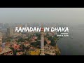 Ramadan in dhaka  the city of mosque