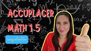 1.5 Curso Accuplacer Math-Using estimation