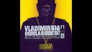 Vladimir 518 - Gorila vs. Architekt - Smíchov Újezd (+Hugo Toxxx, Orion)