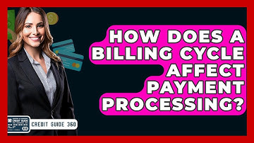 How Does A Billing Cycle Affect Payment Processing? - CreditGuide360.com