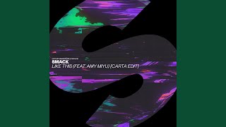 Video thumbnail of "Smack 3 - Like This (feat. AMY MIYÚ) (Carta Edit)"