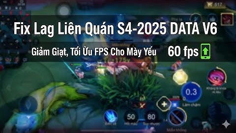 Fix Lag Liên Quân S4-2025 DATA V6 ✅ Giảm Giật, Tối Ưu FPS Cho Máy Yếu