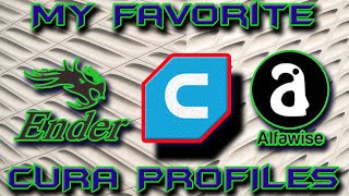 THE BEST CURA PROFILES FOR ENDER 3 AND ALFAWISE U20 THE BEST CURA PROFILES FOR ENDER 3 AND ALFAWISE U20