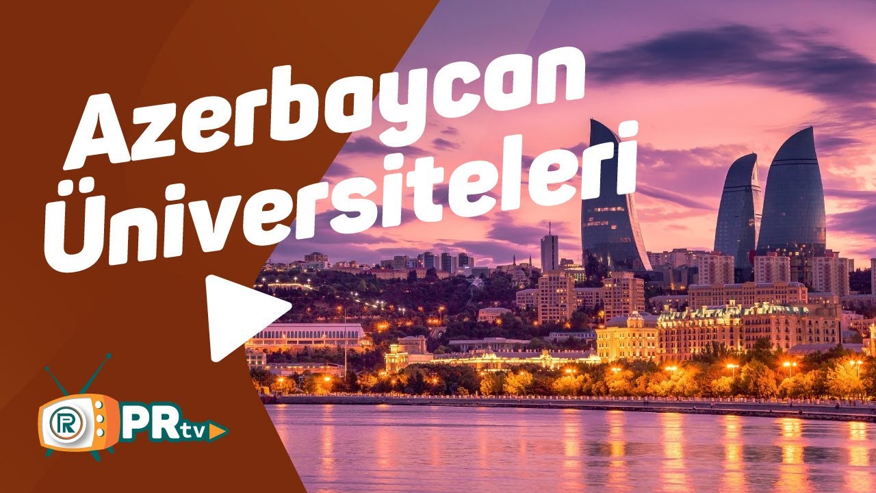 Neden Azerbaycan Üniversiteleri, Sınavsız Puansız Kayıt ve Denklik İşlemleri Hakkında Genel Bilgi