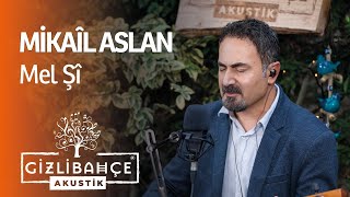 Mikaîl Aslan - Mel Şî (Akustik) chords