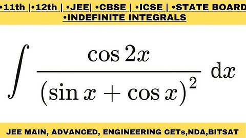 Integrate cos2x/(sinx+cosx)^2 dx |Integration of cos2x/(sinx+cosx)^2| Integral cos2x/(sinx+cosx)^2