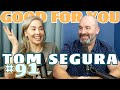 Ep #91: TOM SEGURA | Good For You Podcast with Whitney Cummings